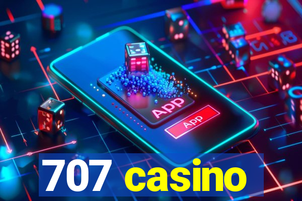 707 casino